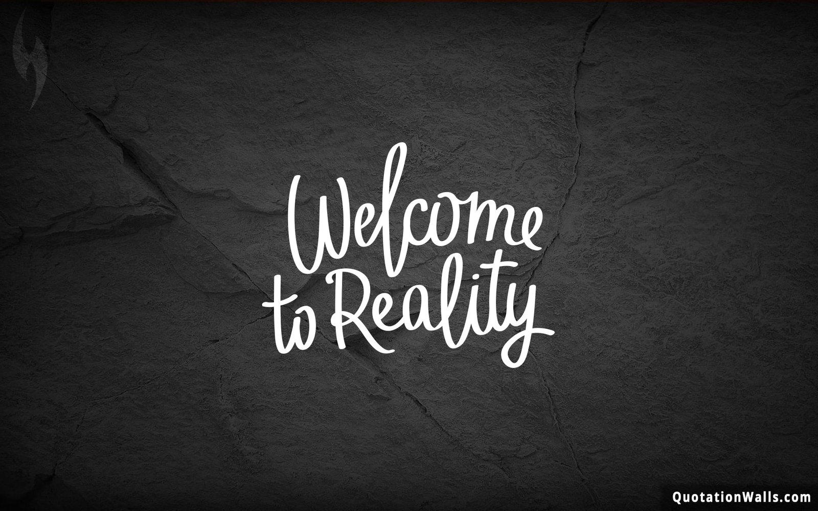 Welcome To Reality Life Wallpaper for Desktop - QuotationWalls