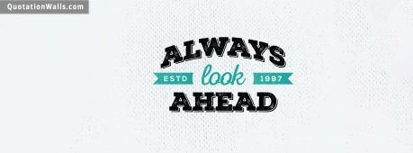Life quote cover: Always Look Ahead.