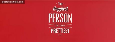 Life quote cover: The happiest person is the prettiest