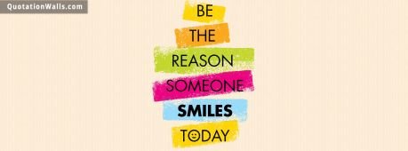 Life quotes: Be The Reason Facebook Cover Photo