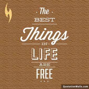 Life quotes: Best Things In Life Are Free Instagram Pic