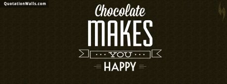 Life quotes: Chocolate Makes You Happy Facebook Cover Photo