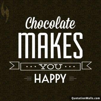 Life quotes: Chocolate Makes You Happy Whatsapp DP
