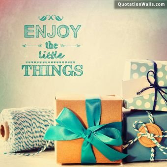 Colorful quote: Enjoy the little things