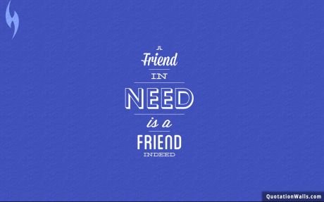 Life quotes: Friend Indeed Wallpaper For Desktop