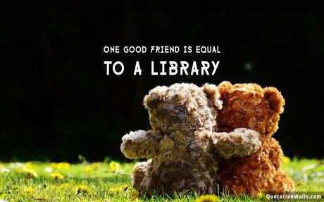 Life quotes: Good Friend Is Equal To Library Wallpaper For Mobile