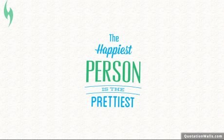 White Background quote: The happiest person is the prettiest