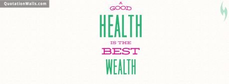 Life quotes: Health Is Wealth Facebook Cover Photo