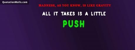 Life quotes: Joker Madness Is Like Gravity Facebook Cover Photo