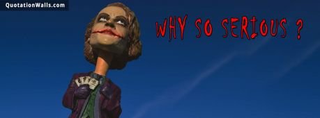 Life quotes: Joker Why So Serious Facebook Cover Photo