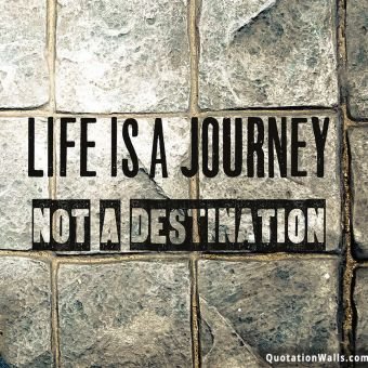 Success quote: Life is a journey not a destination