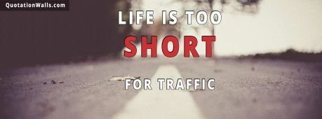 Life quotes: Life Is Too Short Facebook Cover Photo