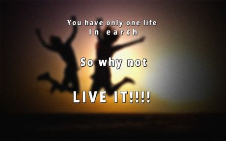 Life quotes: Live Life Wallpaper For Mobile