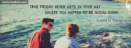 Life quotes: True Friend Facebook Cover Photo