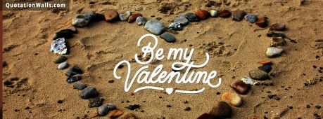 Love quotes: Be My Valentine Facebook Cover Photo