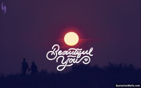 Love quotes: Beautiful You Wallpaper For Mobile