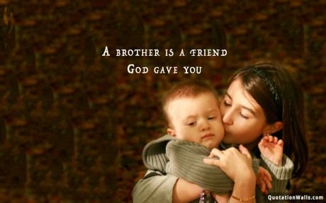 Love quotes: Brother Is A Friend By God Wallpaper For Desktop