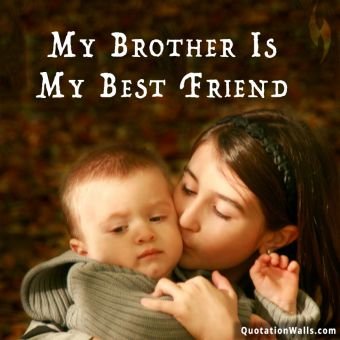 Love quotes: Brother Is Best Friend Instagram Pic