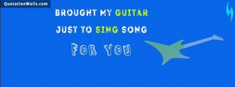 Love quote: Brought my guitar just to sing song for you
