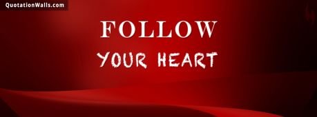 Love quotes: Follow Your Heart Facebook Cover Photo