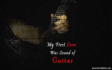 Love quote mobile: My first love was the sound of guitar