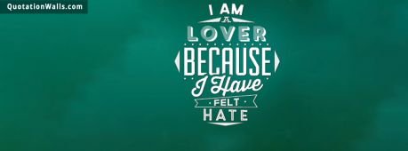 Love quotes: I Am A Lover Facebook Cover Photo