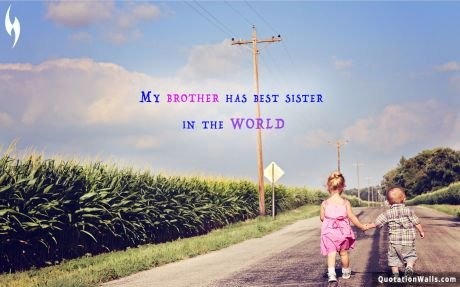 Love quotes: My Brother Has Best Sister Wallpaper For Mobile