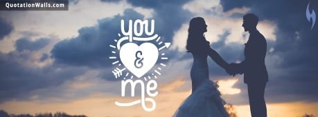 Love quotes: You And Me Facebook Cover Photo