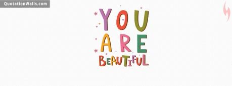 Love quotes: You Are Beautiful Facebook Cover Photo