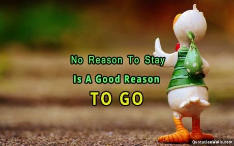 Motivational quotes: A Reason To Go Wallpaper For Desktop