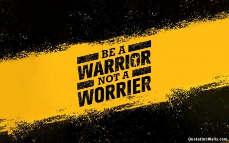 Motivational quotes: Be A Warrior Wallpaper For Mobile