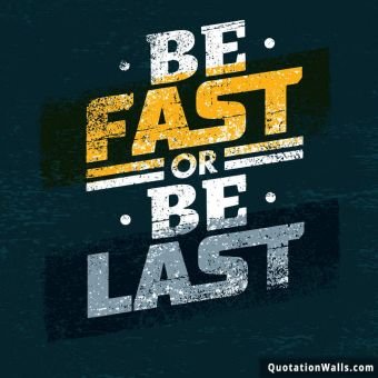 Motivational quotes: Be Fast Whatsapp DP