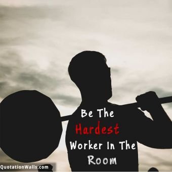 Motivational quotes: Be The Hardest Worker Instagram Pic