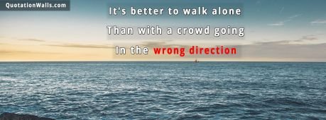 Motivational quotes: Better To Walk Alone Facebook Cover Photo
