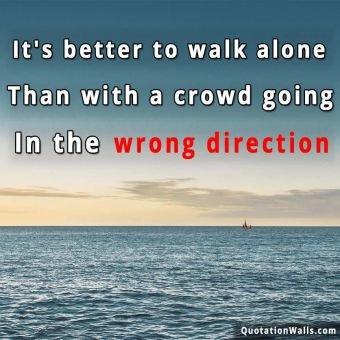 Motivational quotes: Better To Walk Alone Whatsapp DP