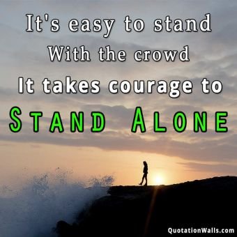Motivational quotes: Courage To Stand Alone Instagram Pic