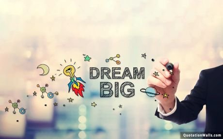 Motivational quotes: Dream Big Wallpaper For Mobile