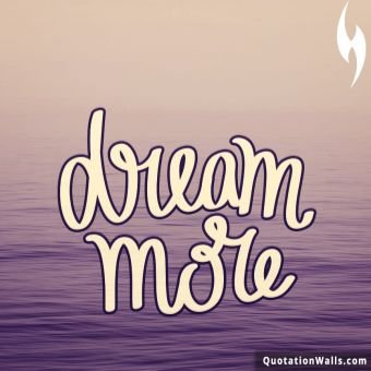 Motivational quotes: Dream More Whatsapp DP