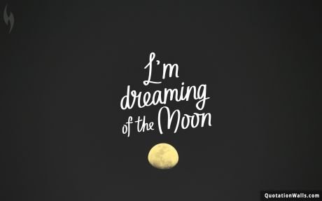 Motivational quotes: Dreaming Of The Moon Wallpaper For Mobile