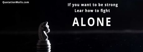 Motivational quotes: Fight Alone Facebook Cover Photo