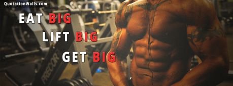 Workout quote: Eat big, Lift big, Get big.