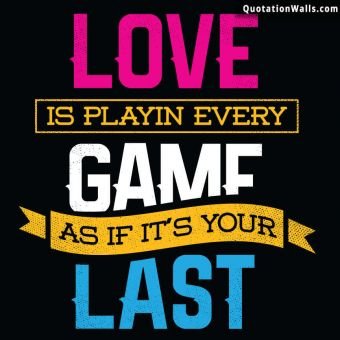 Motivational quotes: Love Is Playing Games Whatsapp DP