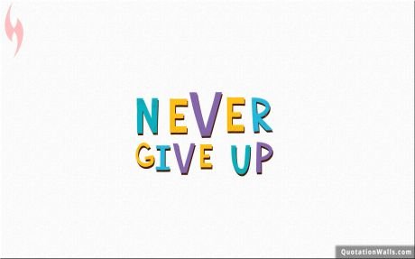 Motivational quotes: Never Give UP Wallpaper For Desktop