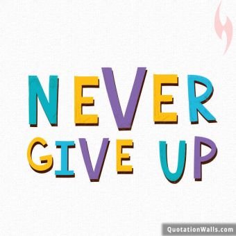 Motivational quotes: Never Give UP Whatsapp DP