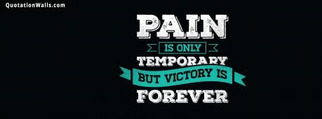 Motivational quotes: Pain Is Temporary Facebook Cover Photo