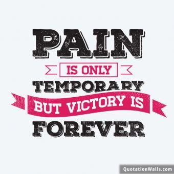 White Wallpaper quote: Pain is only temporary but victory is final