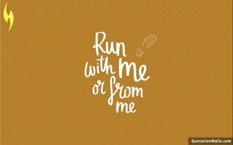 Motivational quotes: Run With Me Wallpaper For Mobile