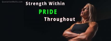 Motivational quote: Strength within pride throughout. 