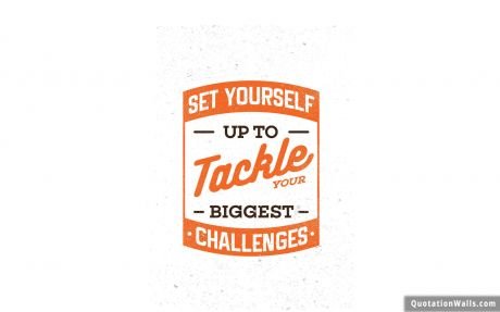 Motivational quotes: Tackle Your Biggest Challenges Wallpaper For Mobile