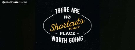 Motivational quotes: There Are No Shortcuts Facebook Cover Photo